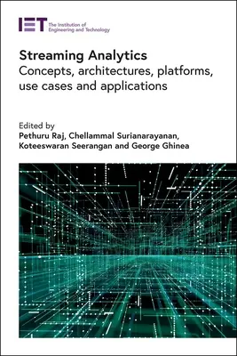 Streaming Analytics: Concepte, arhitecturi, platforme, cazuri de utilizare și aplicații - Streaming Analytics: Concepts, Architectures, Platforms, Use Cases and Applications