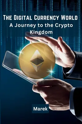 Lumea monedelor digitale: O călătorie în Regatul Crypto - The Digital Currency World: A Journey to the Crypto Kingdom