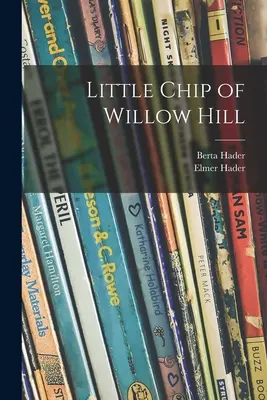 Micul Chip din Willow Hill - Little Chip of Willow Hill