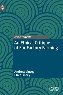O critică etică a fermelor de blană - An Ethical Critique of Fur Factory Farming