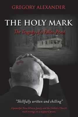 Sfântul semn: Tragedia unui preot decăzut - The Holy Mark: The Tragedy of a Fallen Priest