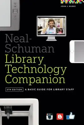 Neal-Schuman Library Technology Companion: Un ghid de bază pentru personalul bibliotecii - Neal-Schuman Library Technology Companion: A Basic Guide for Library Staff