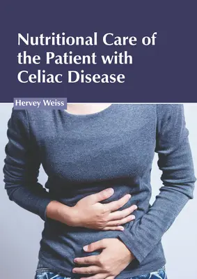 Îngrijirea nutrițională a pacientului cu boală celiacă - Nutritional Care of the Patient with Celiac Disease