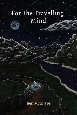 Pentru mintea călătoare: povestiri scurte, poezii și gânduri - For the Travelling Mind: Short Stories, Poems and Thoughts