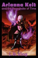 Arianna Kelt and the Renegades of Time (Ediția Signature, Wizards of Skyhall Book 2) - Arianna Kelt and the Renegades of Time (Signature Edition, Wizards of Skyhall Book 2)