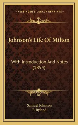 Johnson's Life Of Milton: Cu introducere și note (1894) - Johnson's Life Of Milton: With Introduction And Notes (1894)
