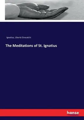 Meditațiile Sfântului Ignațiu - The Meditations of St. Ignatius