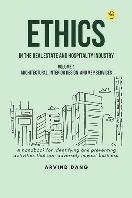 Etica în industria imobiliară și a ospitalității (Volumul 1 - Servicii de arhitectură, design interior și MEP) - Ethics in the real estate and hospitality industry (Volume 1 - Architectural, Interior Design and MEP Services)