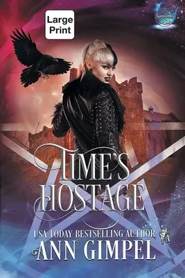 Time's Hostage: Roman Paranormal de călătorie în timp din Highland - Time's Hostage: Highland Time Travel Paranormal Romance
