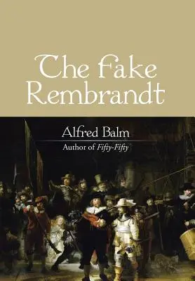 Falsul Rembrandt - The Fake Rembrandt