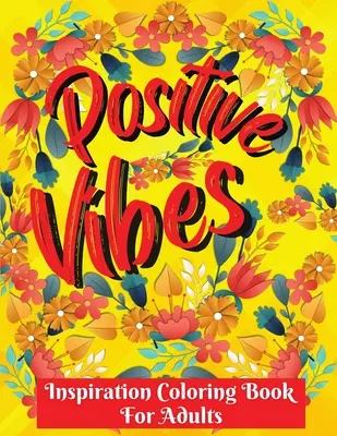 Carte de colorat inspirațională: Afirmații pozitive și relaxare împotriva stresului/ Citate inspiraționale - Inspirational coloring book: Positive Affirmations and Stress Relaxation/ Inspirational Quotes
