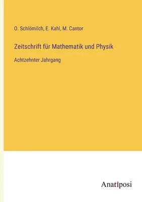 Revista de matematică și fizică: al optsprezecelea volum - Zeitschrift fr Mathematik und Physik: Achtzehnter Jahrgang