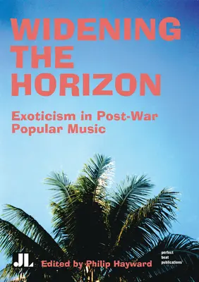 Lărgirea orizontului: Exotismul în muzica populară postbelică - Widening the Horizon: Exoticism in Post-War Popular Music
