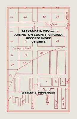 Alexandria City și Arlington County, Virginia, Indexul înregistrărilor: Volumul 1 - Alexandria City and Arlington County, Virginia, Records Index: Volume 1