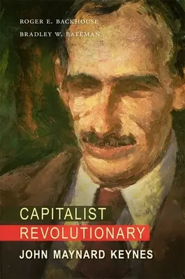 Revoluționarul capitalist: John Maynard Keynes - Capitalist Revolutionary: John Maynard Keynes