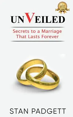 Unveiled: Secretele unei căsnicii care durează pentru totdeauna - Unveiled: Secrets to a Marriage That Lasts Forever