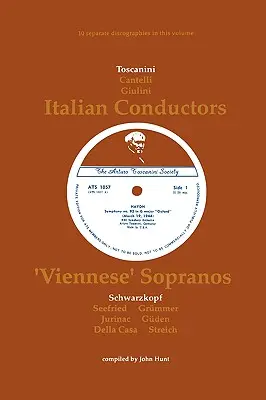 3 dirijori italieni și 7 soprane vieneze. 10 discografii. Arturo Toscanini, Guido Cantelli, Carlo Maria Giulini, Elisabeth Schwarzkopf, Irmgard - 3 Italian Conductors and 7 Viennese Sopranos. 10 Discographies. Arturo Toscanini, Guido Cantelli, Carlo Maria Giulini, Elisabeth Schwarzkopf, Irmgard