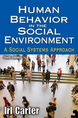 Comportamentul uman în mediul social: A Social Systems Approach - Human Behavior in the Social Environment: A Social Systems Approach