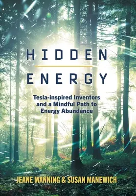 Energie ascunsă: Inventatorii inspirați de Tesla și o cale conștientă către abundența de energie - Hidden Energy: Tesla-inspired inventors and a mindful path to energy abundance