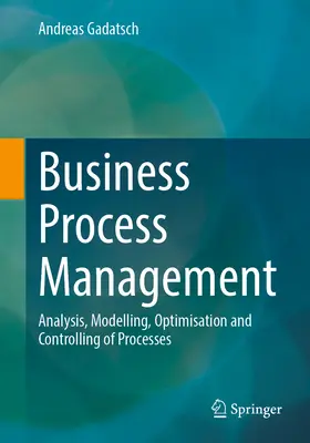 Managementul proceselor de afaceri: Analiza, modelarea, optimizarea și controlul proceselor - Business Process Management: Analysis, Modelling, Optimisation and Controlling of Processes