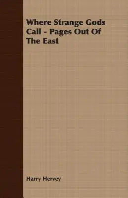 Unde sunt chemați zei ciudați - Pagini din Orient - Where Strange Gods Call - Pages Out Of The East