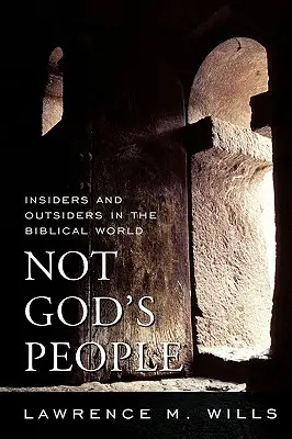 Not God's People: Insideri și outsideri în lumea biblică - Not God's People: Insiders and Outsiders in the Biblical World