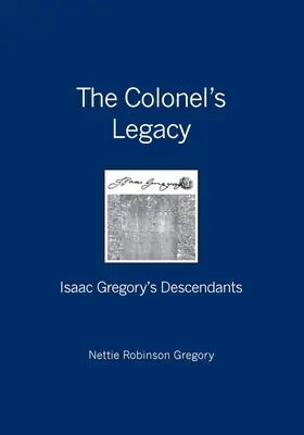 Moștenirea colonelului: Descendenții lui Isaac Gregory - The Colonel's Legacy: Isaac Gregory's Descendants