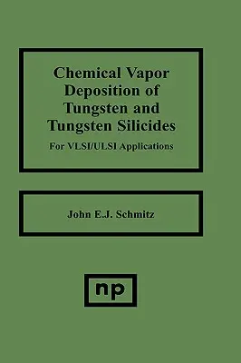 Depunerea chimică în vapori a tungstenului și siliciurilor de tungsten pentru aplicații Vlsi/ ULSI - Chemical Vapor Deposition of Tungsten and Tungsten Silicides for Vlsi/ ULSI Applications