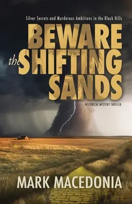 Beware the Shifting Sands: Secrete de argint și ambiții criminale în Black Hills - Beware the Shifting Sands: Silver Secrets & Murderous Ambitions in the Black Hills