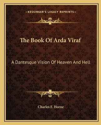 Cartea lui Arda Viraf: O viziune dantescă a raiului și a iadului - The Book Of Arda Viraf: A Dantesque Vision Of Heaven And Hell