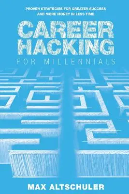Career Hacking pentru Millennials: Cum mi-am construit o carieră în felul meu și cum o poți face și tu - Career Hacking for Millennials: How I Built A Career My Way, And How You Can Too