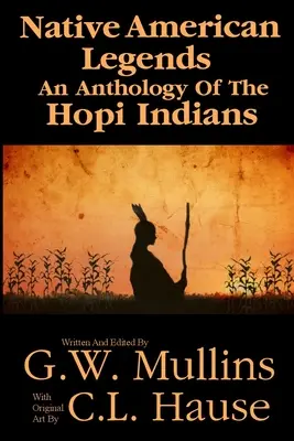 Legendele nativilor americani O antologie a indienilor Hopi - Native American Legends An Anthology Of The Hopi Indians