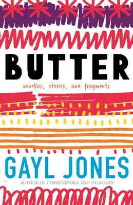 Butter: Nuvele, povestiri și fragmente - Butter: Novellas, Stories, and Fragments