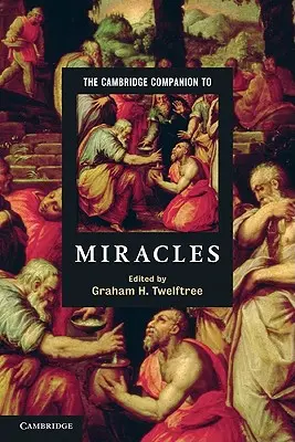 Cambridge Companion to Miracles - The Cambridge Companion to Miracles