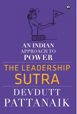 Sutra conducerii: O abordare indiană a puterii - The Leadership Sutra: An Indian Approach to Power