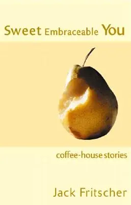 Sweet Embraceable You: Povești de cafenea pentru călătorii, plajă și pat - Sweet Embraceable You: Coffee-House Stories for Travel, Beach, and Bedside
