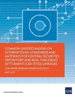 Înțelegere comună privind standardele și portalurile internaționale pentru legăturile dintre depozitul central de valori mobiliare și decontarea brută în timp real (CSD-RTGS) - Common Understanding on International Standards and Gateways for Central Securities Depository and Real-Time Gross Settlement (CSD-RTGS) Linkages