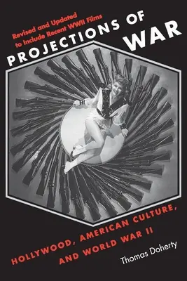 Proiecții de război: Hollywood, cultura americană și al Doilea Război Mondial - Projections of War: Hollywood, American Culture, and World War II