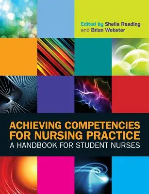Achieving Competencies for Nursing Practice: Un manual pentru studenții asistenți medicali - Achieving Competencies for Nursing Practice: A Handbook for Student Nurses