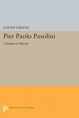 Pier Paolo Pasolini: Cinema as Heresy