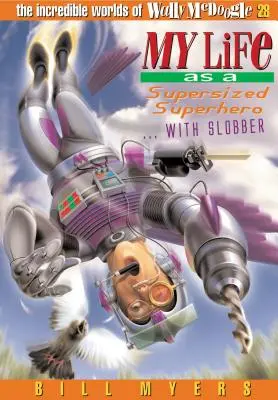 Viața mea ca un super-erou supradimensionat cu Slobber: 28 - My Life as a Supersized Superhero with Slobber: 28