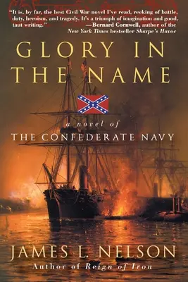 Glory in the Name: Un roman al Marinei Confederate - Glory in the Name: A Novel of the Confederate Navy