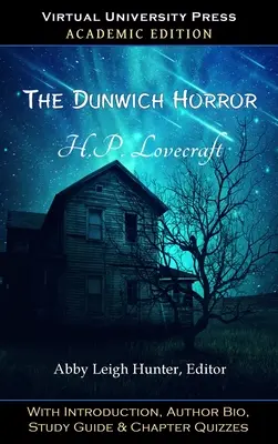 The Dunwich Horror (Ediție Academică): Cu introducere, biografia autorului, ghid de studiu și chestionare pe capitole - The Dunwich Horror (Academic Edition): With Introduction, Author Bio, Study Guide & Chapter Quizzes