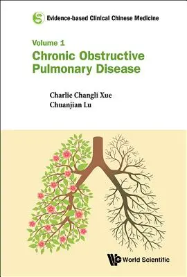 Evidence-Based Clinical Chinese Medicine - Volume 1: Boala pulmonară obstructivă cronică - Evidence-Based Clinical Chinese Medicine - Volume 1: Chronic Obstructive Pulmonary Disease
