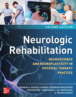 Reabilitare neurologică, ediția a doua: Neuroștiința și neuroplasticitatea în practica terapiei fizice - Neurologic Rehabilitation, Second Edition: Neuroscience and Neuroplasticity in Physical Therapy Practice