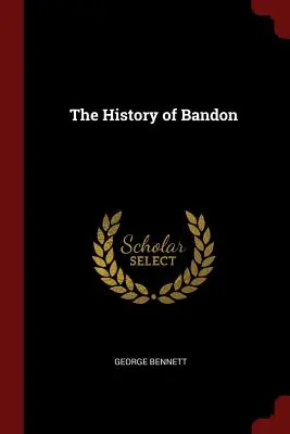 Istoria orașului Bandon - The History of Bandon