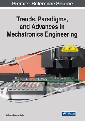 Tendințe, paradigme și progrese în ingineria mecatronică (Trends, Paradigms, and Advances in Mechatronics Engineering) - Trends, Paradigms, and Advances in Mechatronics Engineering