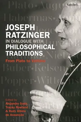 Joseph Ratzinger în dialog cu tradițiile filosofice: De la Platon la Vattimo - Joseph Ratzinger in Dialogue with Philosophical Traditions: From Plato to Vattimo