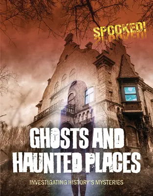 Fantome și locuri bântuite: Investigarea misterelor istoriei - Ghosts and Haunted Places: Investigating History's Mysteries