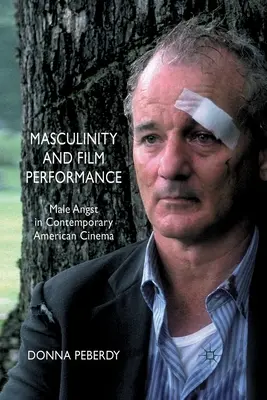 Masculinitate și performanță cinematografică: Angoasa masculină în cinematografia americană contemporană - Masculinity and Film Performance: Male Angst in Contemporary American Cinema